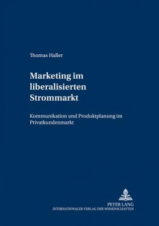 Книга Marketing Im Liberalisierten Strommarkt Thomas Haller
