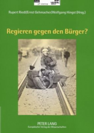 Kniha Regieren Gegen Den Buerger? Rupert Riedl