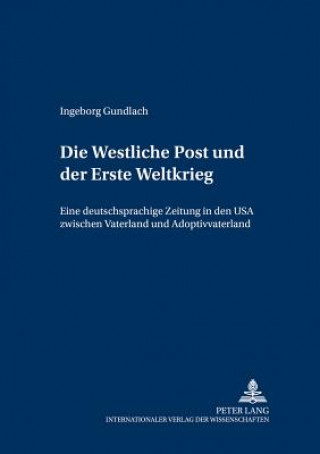 Książka Westliche Post Und Der Erste Weltkrieg Ingeborg Gundlach