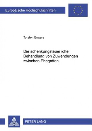 Książka Schenkungsteuerliche Behandlung Von Zuwendungen Zwischen Ehegatten Torsten Engers