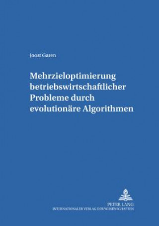 Buch Mehrzieloptimierung betriebswirtschaftlicher Probleme durch evolutionaere Algorithmen Joost Garen