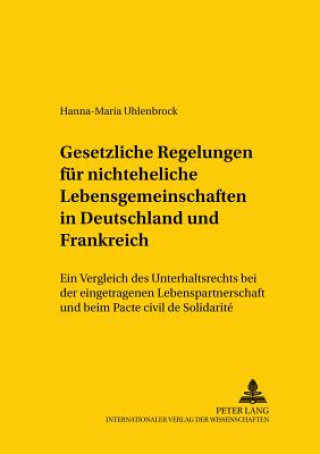 Kniha Gesetzliche Regelungen Fuer Nichteheliche Lebensgemeinschaften in Deutschland Und Frankreich Hanna-Maria Uhlenbrock