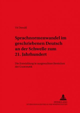 Könyv Sprachnormenwandel Im Geschriebenen Deutsch an Der Schwelle Zum 21. Jahrhundert Vít Dovalil