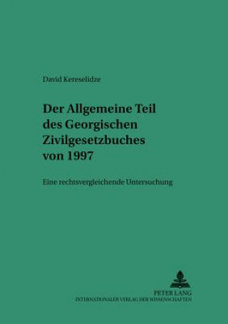 Книга Der Allgemeine Teil Des Georgischen Zivilgesetzbuches Von 1997 David Kereselidze