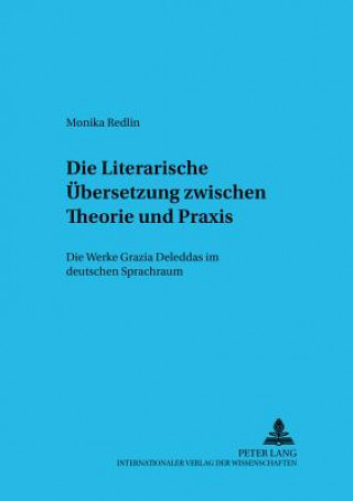 Könyv Die Literarische Uebersetzung zwischen Theorie und Praxis Monika Redlin