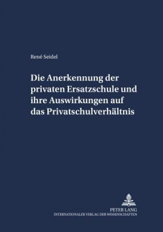Carte Anerkennung Der Privaten Ersatzschule Und Ihre Auswirkungen Auf Das Privatschulverhaeltnis René Seidel