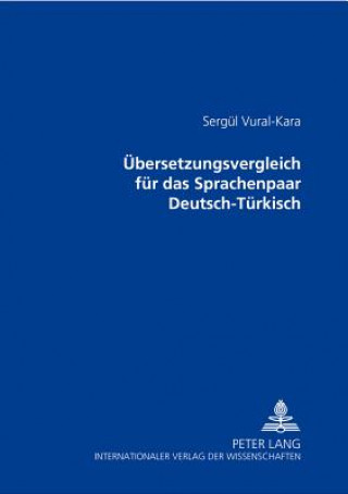 Kniha Uebersetzungsvergleich fuer das Sprachenpaar Deutsch-Tuerkisch Sergül Vural-Kara