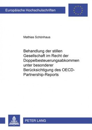 Książka Behandlung Der Stillen Gesellschaft Im Recht Der Doppelbesteuerungsabkommen Unter Besonderer Beruecksichtigung Des OECD-Partnership-Reports Mathias Schönhaus