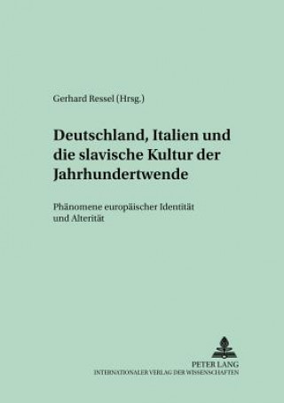 Книга Deutschland, Italien Und Die Slavische Kultur Der Jahrhundertwende Gerhard Ressel