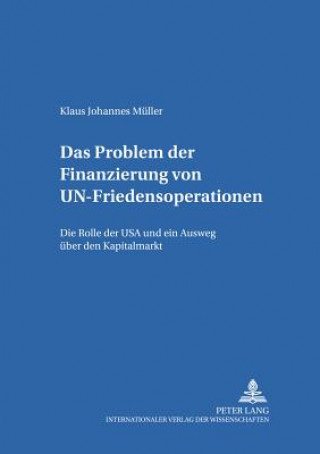 Kniha Problem Der Finanzierung Von Un-Friedensoperationen Klaus Johannes Müller