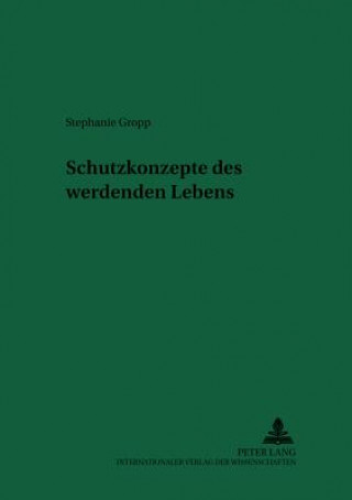 Könyv Schutzkonzepte Des Werdenden Lebens Stephanie Gropp
