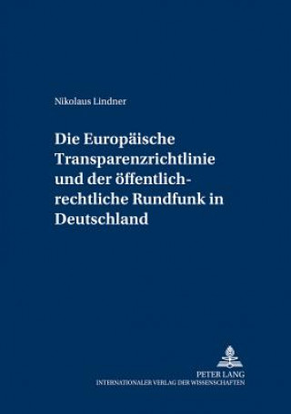 Książka Europaeische Transparenzrichtlinie Und Der Oeffentlich-Rechtliche Rundfunk in Deutschland Nikolaus Lindner