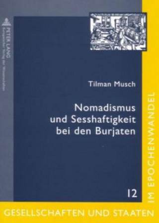 Könyv Nomadismus Und Sesshaftigkeit Bei Den Burjaten Tilman Musch