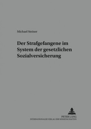 Kniha Strafgefangene Im System Der Gesetzlichen Sozialversicherung Michael Steiner