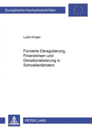 Libro Forcierte Deregulierung, Finanzkrisen und Denationalisierung in Schwellenlaendern Lydia Krüger