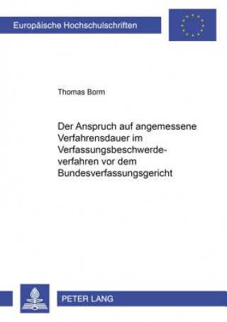 Knjiga Anspruch Auf Angemessene Verfahrensdauer Im Verfassungsbeschwerdeverfahren VOR Dem Bundesverfassungsgericht Thomas Borm