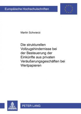Kniha Strukturellen Vollzugshindernisse Bei Der Besteuerung Der Einkuenfte Aus Privaten Veraeusserungsgeschaeften Bei Wertpapieren Martin Schwierzi