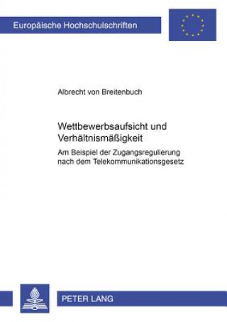 Kniha Wettbewerbsaufsicht Und Verhaeltnismaessigkeit Albrecht von Breitenbuch
