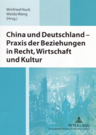 Könyv China Und Deutschland - Praxis Der Beziehungen in Recht, Wirtschaft Und Kultur Winfried Huck