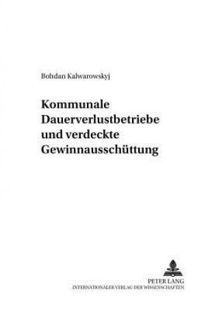 Kniha Kommunale Dauerverlustbetriebe Und Verdeckte Gewinnausschuettung Bohdan Kalwarowskyj