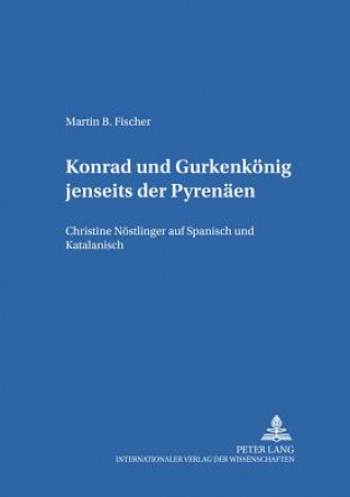 Libro Â«KonradÂ» und Â«GurkenkoenigÂ»  jenseits der Pyrenaeen Martin B. Fischer