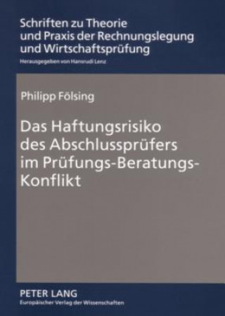 Libro Das Haftungsrisiko Des Abschlusspruefers Im Pruefungs-Beratungs-Konflikt Philipp Fölsing