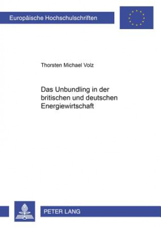 Książka Unbundling in Der Britischen Und Deutschen Energiewirtschaft Thorsten Michael Volz