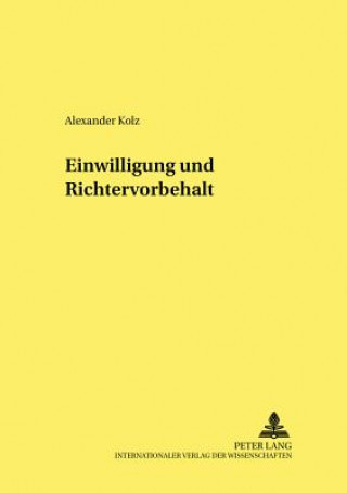 Kniha Einwilligung Und Richtervorbehalt Alexander Kolz