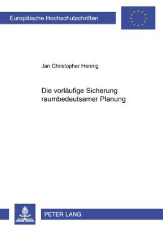 Kniha Vorlaeufige Sicherung Raumbedeutsamer Planung Jan Christopher Hennig