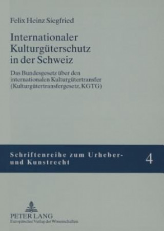 Kniha Internationaler Kulturgueterschutz in der Schweiz Felix Heinz Siegfried