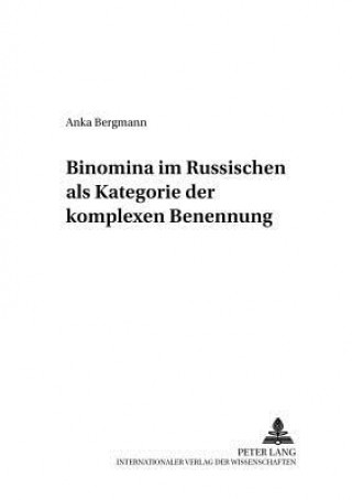 Kniha Binomina Im Russischen ALS Kategorie Der Komplexen Benennung Anka Bergmann