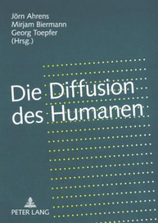 Knjiga Die Diffusion des Humanen Jörn Ahrens