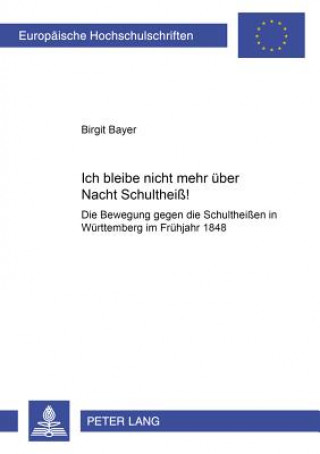 Livre Ich Bleibe Nicht Mehr Ueber Nacht Schultheiss! Birgit Bayer