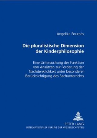 Kniha Pluralistische Dimension Der Kinderphilosophie Angelika Fournés