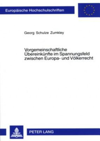 Carte Vorgemeinschaftliche Uebereinkuenfte Im Spannungsfeld Zwischen Europa- Und Voelkerrecht Georg Schulze Zumkley