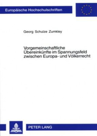 Libro Vorgemeinschaftliche Uebereinkuenfte Im Spannungsfeld Zwischen Europa- Und Voelkerrecht Georg Schulze Zumkley