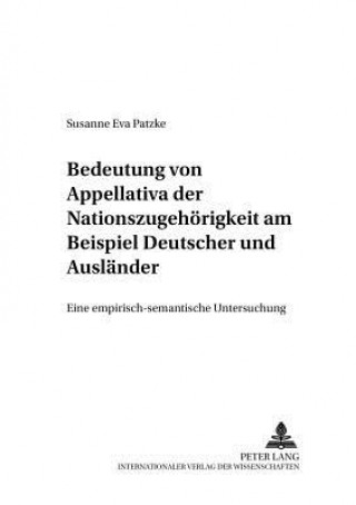 Könyv Bedeutung von Appellativa der Nationszugehoerigkeit am Beispiel Â«DeutscherÂ» und Â«AuslaenderÂ» Susanne Eva Patzke