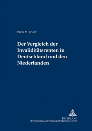 Книга Vergleich Der Invaliditaetsrenten in Deutschland Und Den Niederlanden Petra M. Knorr