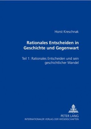 Carte Rationales Entscheiden in Geschichte Und Gegenwart Horst Kreschnak