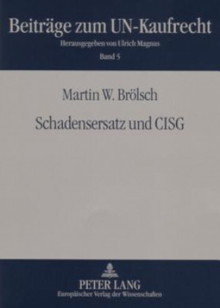 Kniha Schadensersatz Und Cisg Martin W. Brölsch