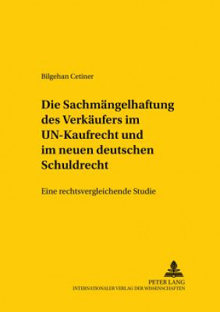 Könyv Die Sachmaengelhaftung Des Verkaeufers Im Un-Kaufrecht Und Im Neuen Deutschen Schuldrecht Bilgehan Cetiner