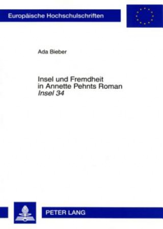 Kniha Insel und Fremdheit in Annette Pehnts Roman Â«Insel 34Â» Ada Bieber