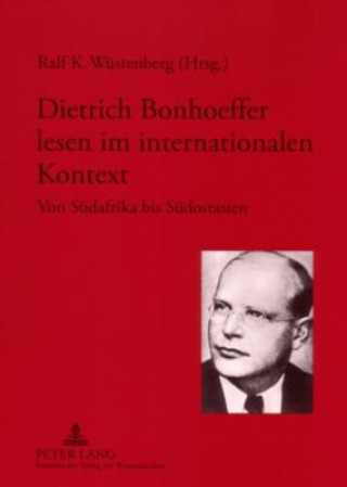 Книга Dietrich Bonhoeffer Lesen Im Internationalen Kontext Ralf K. Wüstenberg