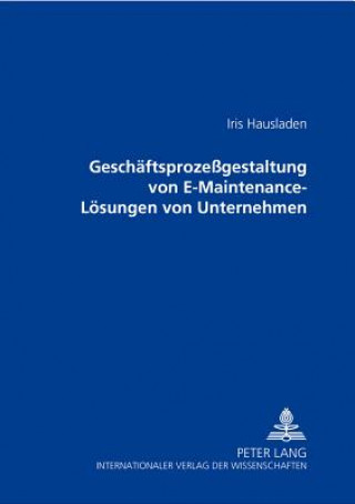 Könyv Geschaeftsprozessgestaltung Von E-Maintenance-Loesungen Von Unternehmen Iris Hausladen