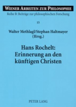 Carte Hans Rochelt: Erinnerung an Den Kuenftigen Christen Walter Methlagl