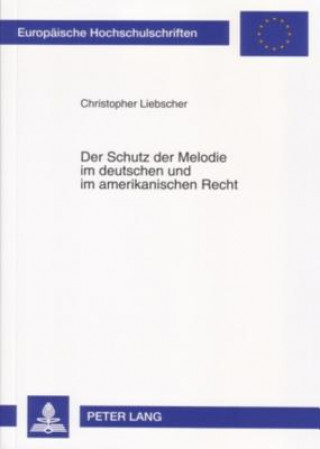 Livre Schutz Der Melodie Im Deutschen Und Im Amerikanischen Recht Christopher Liebscher