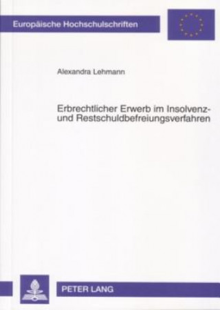 Książka Erbrechtlicher Erwerb Im Insolvenz- Und Restschuldbefreiungsverfahren Alexandra Lehmann