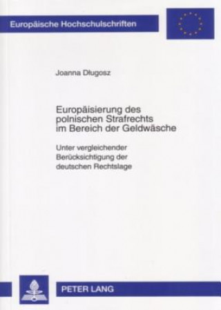 Könyv Europaeisierung Des Polnischen Strafrechts Im Bereich Der Geldwaesche Joanna Dlugosz