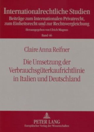 Livre Umsetzung Der Verbrauchsgueterkaufrichtlinie in Italien Und Deutschland Claire Anna Reifner