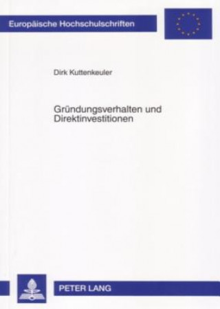 Kniha Gruendungsverhalten Und Direktinvestitionen Dirk Kuttenkeuler